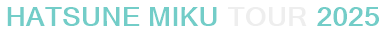 Hatsune Miku Tour 2025